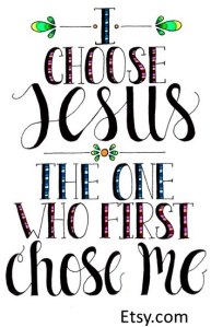 I choose Jesus